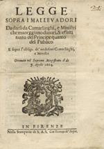 Legge sopra i Mallevadori da darsi da Camarlinghi, e Ministri che maneggiano danari, & effetti tanto del Principe quanto del Pubblico. E sopra l’obligo de’ medesimi Camarlinghi e Ministri. Ottenuta nel Supremo Magistrato il di 7 aprile 1684