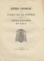 Lettera pastorale al clero ed al popolo della città e diocesi di Pisa