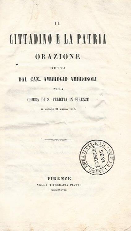 Il cittadino e la patria. Orazione detta dal can. Ambrogio Ambrosoli nella chiesa di S. Felicita in Firenze il giorno 21 marzo 1847 - Ambrogio Ambrosoli - copertina