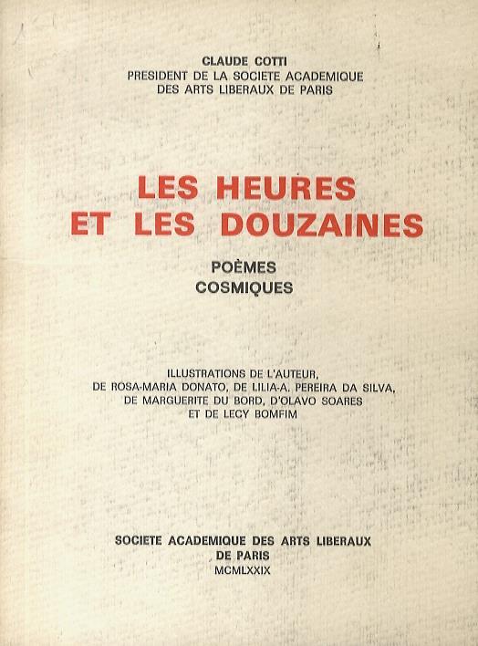 Les heures et les douzaines. Poèmes cosmiques. Illustrations de l'auteur, de Rosa-Maria Donato, de Lilia-A. Pereira da Silva, de Marguerite du Bord, d'Olavo Soares et de Lecy Bomfim - Claude Cotti - copertina