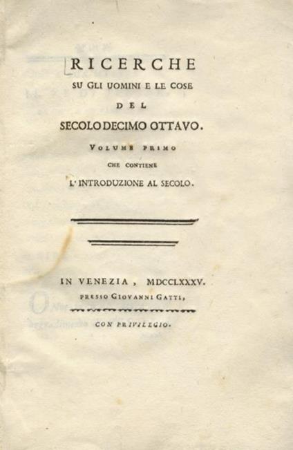 RICERCHE su gli uomini e le cose del secolo decimo ottavo. Volume primo, che contiene l'introduzione al secolo - copertina