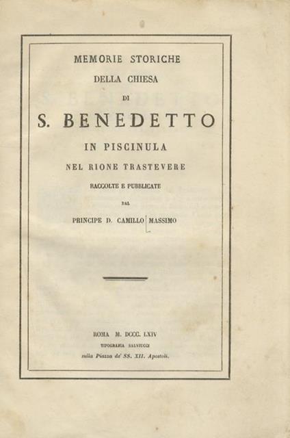 Memorie storiche della Chiesa di S. Benedetto in Piscinula nel rione Trastevere [.] - Camillo Massimo - copertina