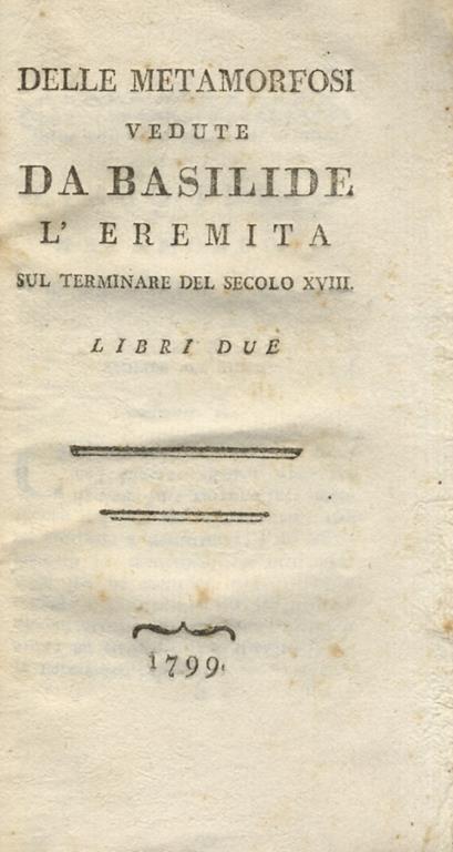 Delle metamorfosi vedute da Basilide l'eremita sul terminare del secolo XVIII. Libri due - Giovanni Marchetti - copertina