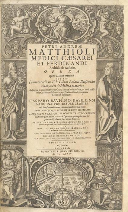 Opera quae extant omnia: hoc est, Commentarii in VI. Libros Pedacii Dioscoridis Anazarbei de Medica materia: Adjectis in margine variis Graeci textus lectionibus, ex antiquissimis Codicibus de sumptis, qui Dioscoridis depravatam lectionem restituunt: - copertina