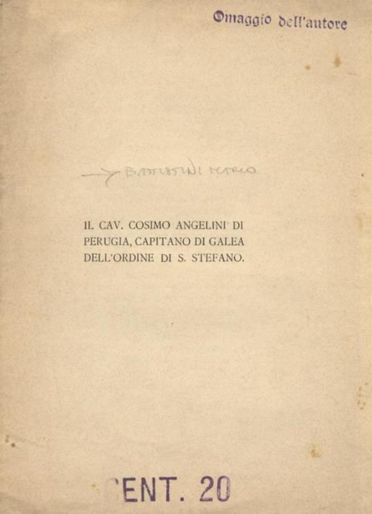 Il Cav. Cosimo Angelini di Perugia, capitano di galea dell'Ordine di S. Stefano - Mario Battistini - copertina