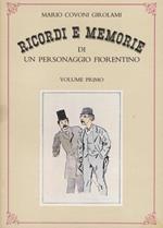 Ricordi e memorie di un personaggio fiorentino. Con introduzione e note a cura di Leonardo Ginori Lisci. Volume primo [- secondo]