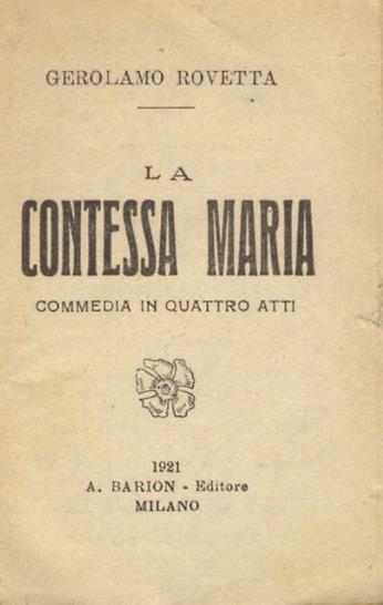 La Contessa Maria. Commedia in quattro atti - Gerolamo Rovetta - copertina