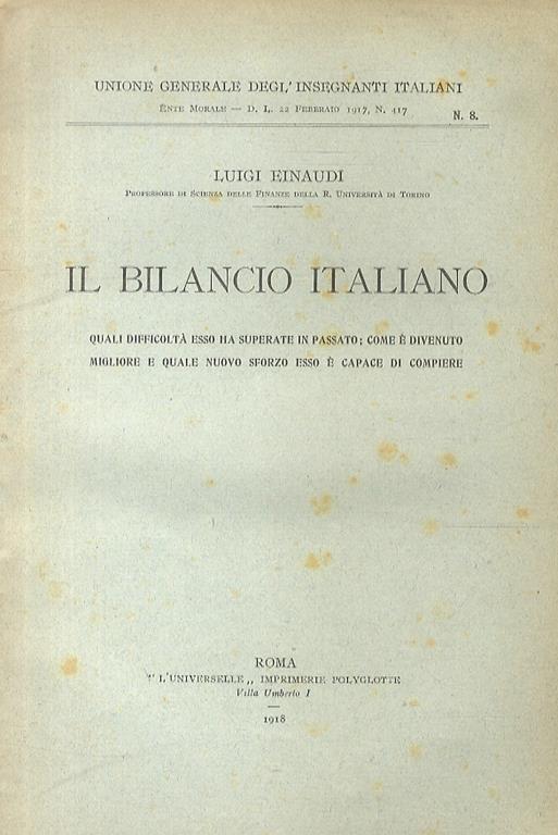 Il Bilancio italiano. Quali difficoltà esso ha superato in passato, come è divenuto migliore e quale nuovo sforzo esso è capace di compiere - Luigi Einaudi - copertina