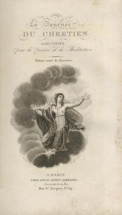 Journée (La) du Chretien sanctifiée par la prière et la Méditation. Edition ornée de Gravures - copertina