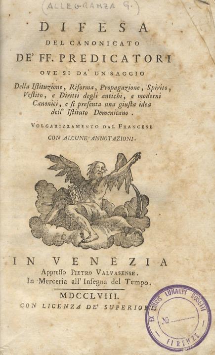 Difesa del canonicato dè FF. Predicatori ove si da un saggio della Istituzione, Riforma, Propagazione, Spirito, Vestito e Diritti degli antichi, e moderni Canonici, e si presenta una giusta idea dell'Istituto Domenicano. Volgarizzamento dal francese - Giuseppe Allegranza - copertina