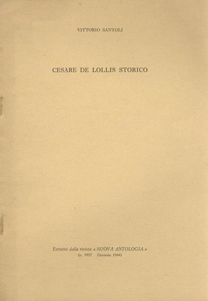 Cesare De Lollis storico. Estratto dalla rivista "Nuova Antologia", n. 1957, gennaio 1964 - Vittorio Santoli - copertina