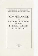 Confinazione tra Bologna, e Modena, ne' monti di Rocca Corneta e di Fanano