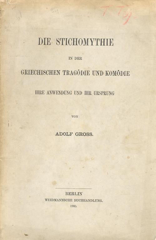 Die Stichomythie in der Griechischen Tragödie und Komödie. Hire Anwendung und hir Ursprung von Aldol Gross - Adolf Gross - copertina