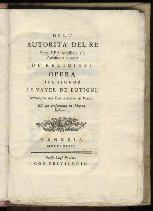 Dell'autorità del re sopra l'età necessaria alla professione solenne dè religiosi. Opera del signor Le Vayer de Butigni [.] Ed ora trasportata in lingua italiana. - copertina