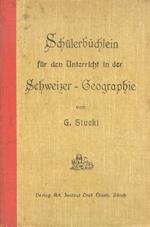 Schülerbüchlein für den Unterricht in der Schweizer-Geographie. VI Auflage