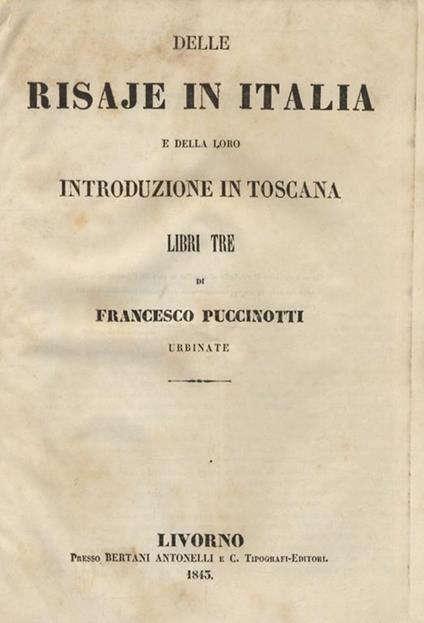 Delle risaje in Italia e della loro introduzione in Toscana. Libri tre - Francesco Puccinotti - copertina