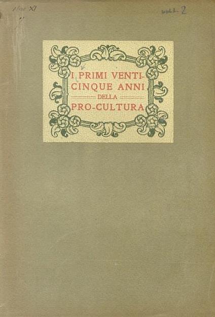 PRIMI (I) venticinque anni della pro-cultura. [Segue:] La Pro-Cultura dal 1923 al 1928 - copertina