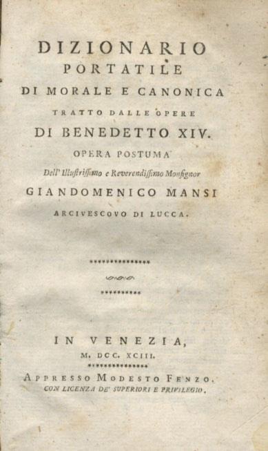 Dizionario portatile di morale e canonica tratto dalle opere di Benedetto XIV. Opera postuma dell'illustrissimo e reverendissimo monsignor Giandomenico Mansi arcivescovo di Lucca - Giandomenico Mansi - copertina