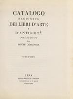 Catalogo ragionato dei libri d’arte d’antichità posseduti dal Conte Cicognara. Tomo primo [- tomo secondo]