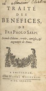 Traité des bénéfices, de fra Paolo Sarpi. Seconde édition, revüe, corrigée, & augmentée de notes