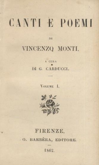 Canti e poemi [.] A cura di G. Carducci. Volume primo - V. Monti - copertina