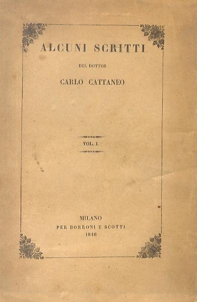 Alcuni scritti del dottor Carlo Cattaneo. Vol. I [- vol. III] - Carlo Cattaneo - copertina