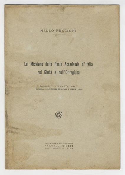 La Missione della Reale Accademia d'Italia nel Giuba e nell'Oltregiuba. Estratto da "L'Africa Italiana" [.] - Nello Puccioni - copertina