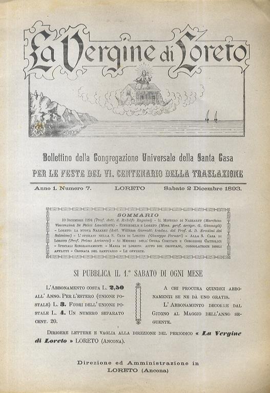 VERGINE (LA) di Loreto. Bollettino della Congregazione Universale della Santa Casa. Per le feste del VI centenario della Traslazione. Di questa rivista possediamo i numeri: Anno 1, 1893-1894, n. 1, 2, 5, 6, 7, 8, 9, 10, 11, 12. Anno 2, 1894-1895: nn - copertina