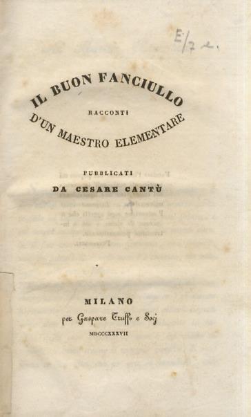 Il buon fanciullo. Racconti di un maestro elementare (.). Milano, Gaspare Truffi, 1837. (Legato con:) Thouar P. Saggio di racconti offerto ai giovinetti italiani. Firenze, Ricordi e Jouhaud, 1840 - Cesare Cantù - copertina