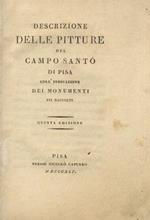 Descrizione delle pitture del Campo Santo di Pisa coll'indicazione dei monumenti ivi raccolti. Con IX figure intagliate in rame da G. P. Lasinio. Quinta edizione