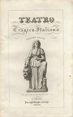 Teatro Tragico Italiano. Volume unico. (Alfieri. Maffei. Monti. Manzoni. I. Pindemonte. G. Pindemonte. Varano. Foscolo. Granelli. Bettinelli. Pellico. Benedetti. Della Valle. Niccolini)