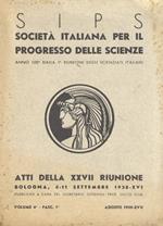 Società Italiana per il Progresso delle Scienze. Atti della XXVII riunione. Bologna, 4-11 settembre 1938-XVI. Pubblicati a cura del segretario generale Prof. Lucio Silla. Volume 6°. Fasc. 1°, Agosto 1939-XVII