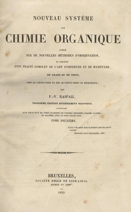 Nouveau système de chimie organique fondé sur le nouvelles méthodes d'observation, et précédé d'un traité complet de l'art d'observer et de manipuler, en grand et en petit, dans le laboratoire et sur le porte-objet du microscope. Troisième edition en - F. Raspail - copertina