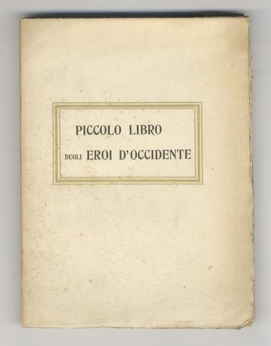 Piccolo libro degli eroi d’occidente - Arnaldo Cervesato - copertina