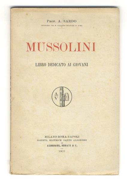 Mussolini. Libro dedicato ai giovani - Achille Sardo - copertina