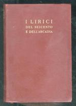 LIRICI (I) del Seicento e dell’Arcadia. A cura di Carlo Calcaterra. Con 16 illustrazioni