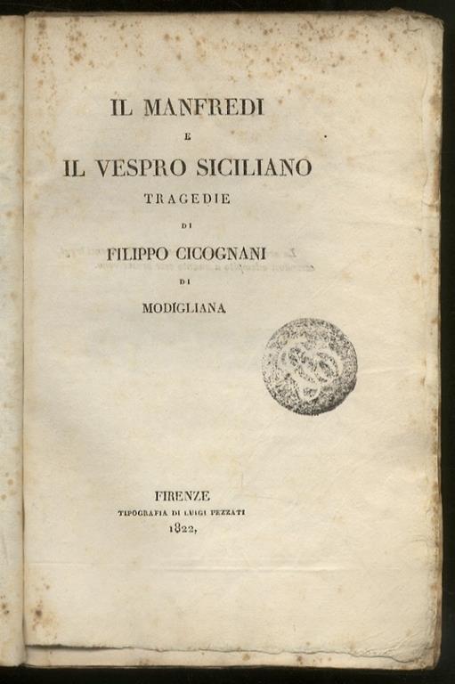 Il Manfredi e il Vespro Siciliano. Tragedie di Filippo Cicognani di Modigliana - Filippo Cicognani - copertina