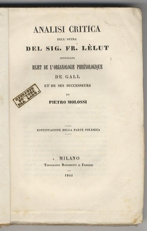 Analisi critica dell’opera del sig. Fr. Lèlut (sic) intitolata Rejet de l’organologie phrénologique de Gall et de ses successeurs. Continuazione della Parte Polemica - Pietro Molossi - copertina