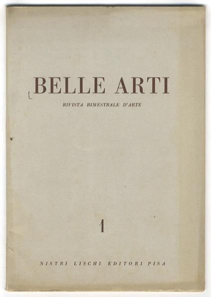 BELLE Arti. Rivista bimestrale d'arte. Anno I. N. 1. Settembre-ottobre 1946. N. 2. Novembre-dicembre 1946. N. 3-4. Gennaio-aprile 1947 - copertina