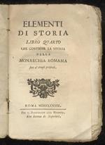 Elementi di storia. Libro quarto che contiene la storia della monarchia romana sino a’ tempi presenti