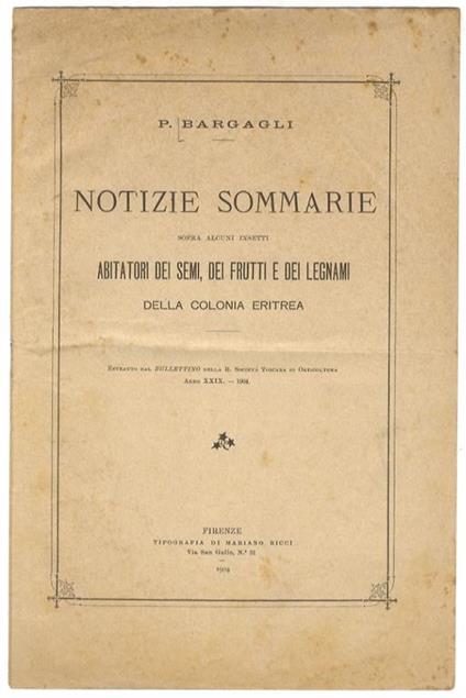 Notizie sommarie sopra alcuni insetti abitatori dei semi, dei frutti e dei legnami della Colonia Eritrea. Estratto dal Bullettino della R. Società Toscana di Orticoltura, anno XXXIX, 1904 - P. Bargagli - copertina