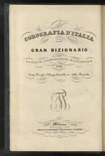 COROGRAFIA d'Italia, ossia Gran dizionario storico - geografico - statistico delle città, borghi, villaggi, castelli, ecc. della penisola. [A cura di Massimo Fabi]. Volume primo: prolegomeni e lettera A-E [- volume secondo: lettera F-Q - volume terzo