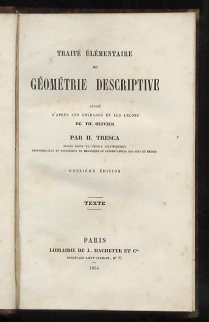 Traité élémentaire de géometrie descriptive. Rédigé d'après le ouvrages et les leçons de Th. Olivier par H. Tresca [...]. Deuxième édition. Texte. [- Planches] - Henri-Edouard Tresca - copertina