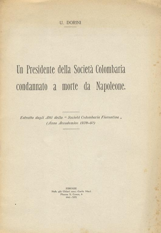 Un presidente della Società Colombaria condannata a morte da Napoleone. Estratto dgli atti della "Società Colombaria Fiorentina" (Anno Accademico 1939-40) - Ugo Dorini - copertina