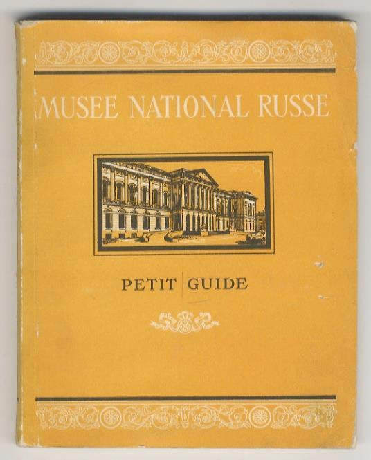 Musée National Russe. Petit guide. (Art russe ancien - Art du XVIIIe siècle - Art de la première moitié du XiXe siècle) - copertina