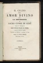 Il culto dell'amor divino, ossia la divozione al Sacro Cuore di Gesù. Opera di Monsignore Gian-Enrico-Felice di Fumel, vescovo e conte di Lodève. Tradotta in italiano e corredata di note dal P. Luigi Mozzi della comp. di Gesù