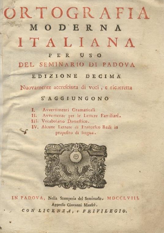 Ortografia moderna italiana per uso del Seminario di Padova. Edizione 10a nuovamente accresciuta di voci, e ricorretta. S'aggiungono: I. Avvertimenti Gramaticali. II. Avvertenze per le Lettere Familiari. III. Vocabolario Domestico. IV. Alcune Lettere - copertina