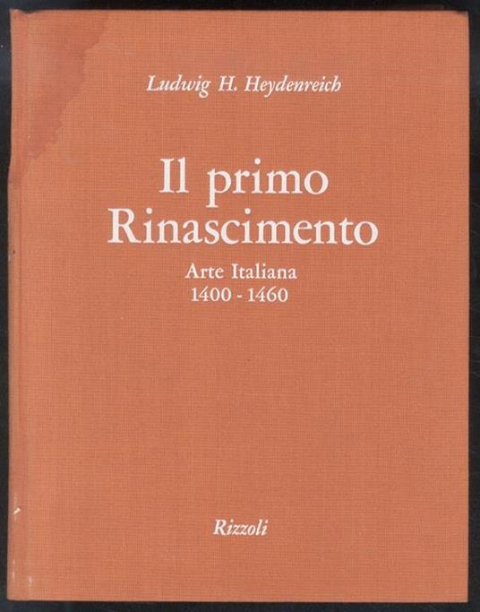 Il primo Rinascimento. Arte italiana 1400-1460 - Ludwig H. Heydenreich - copertina