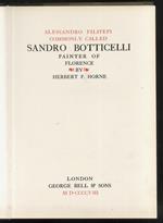 Alessandro Filipepi commonly called Sandro Botticelli, painter of Florence / Alessandro Filipepi detto Sandro Botticelli pittore in Firenze. Vol I: Riproduzione anastatica del testo originale inglese, con aggiunta di postille e varianti dell'Autore,