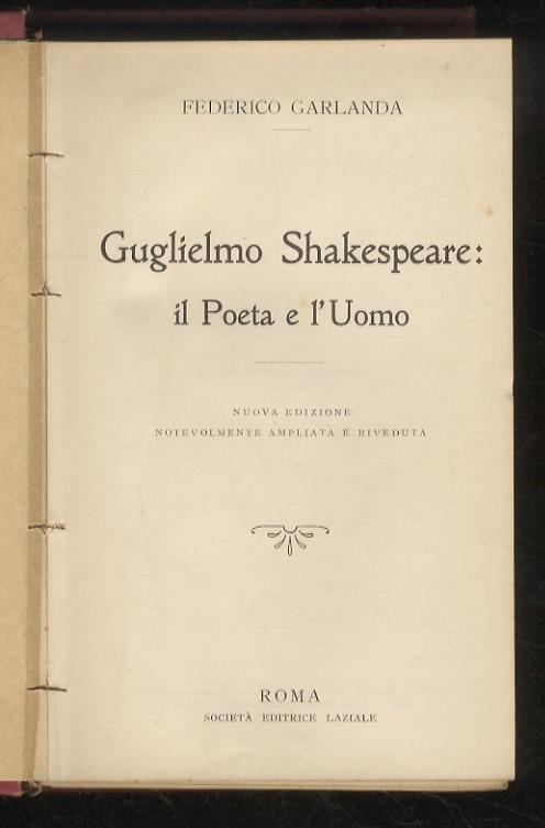 Guglielmo Shakespeare: il Poeta e l’Uomo. Nuova edizione notevolmente ampliata e riveduta - Federico Garlanda - copertina